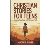 Christian Stories for Teens: A Step-by-Step Path to Becoming Your Best Self Through Biblical Values