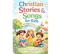 Christian Stories & Songs for Kids: Bible-Based Stories and Worship Songs to Inspire Faith in Children