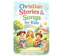 Christian Stories & Songs for Kids: Bible-Based Stories and Worship Songs to Inspire Faith in Children