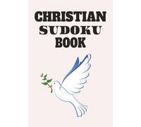 CHRISTIAN SUDOKU BOOK: CHRISTIAN SUDUKU, HELP TO RELAX AND CALM THE MIND, 6X9,110 PAGES, 50+ PUZZLES, WITH SOLUTIONS INCLUDED