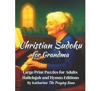 Christian Sudoku: For Grandma: Large Print Puzzles for Adults: Hallelujah and Hymns Edition (Puzzles and Praise Series)