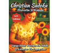 Christian Sudoku: Proverbs 31 Woman: Large Print Puzzles for Adults (KJV Edition) (Puzzles and Praise Series)