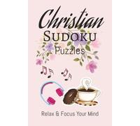 Christian Sudoku Puzzle Book: Sudoku Puzzles for Christian | Help Refresh Your Mind, Relax, Focus, and Uplift Your Heart | 6x9 inches, 110 Pages | 50+ Puzzles | Solutions Included