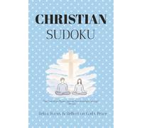 Christian Sudoku Puzzle Book: Sudoku Puzzles for Christians | Helps Calm the Mind, Focus and Feel His Peace & Presence | 6x9 Inches, 110 Pages | 50+ Puzzles | Solutions Included