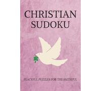 Christian Sudoku Puzzle Book: Sudoku Puzzles for Christians | Peaceful Puzzles for the Faithful | 6x9 Inches, 110 Pages | 50+ Puzzles | Solutions Included