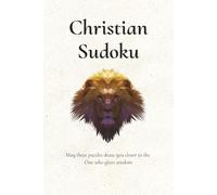 Christian Sudoku: Sudoku Puzzles for Christians and all a like | 6x9 Inches, 110 Pages | 50+ Puzzles | Solutions Included