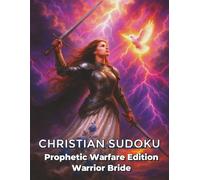 Christian Sudoku :Warrior Bride: Faith-Filled Puzzles with Bible Verses for Prophetic Warfare Edition (Prophetic Puzzle Series)