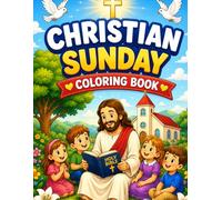 Christian Sunday Coloring Book: A Christian Coloring Book for Kids with Faith Based Family Scenes, Sunday Worship, Bible Inspired Illustrations, and Peaceful Moments of Prayer