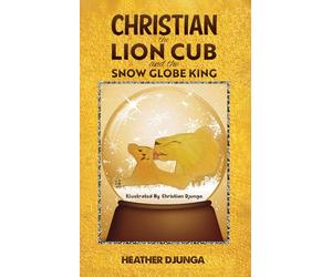 Christian the Lion Cub and the Snow Globe King