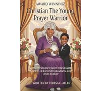 Christian The Young Prayer Warrior: Grandma's Legacy Jar of Tears Passed Down To Her Beloved Grandson Who Loves To Pray
