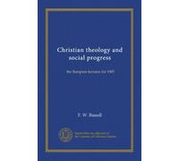 Christian theology and social progress: the Bampton lectures for 1905