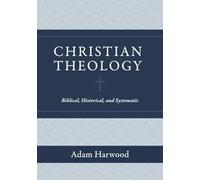 Christian Theology - Biblical, Historical, and Systematic