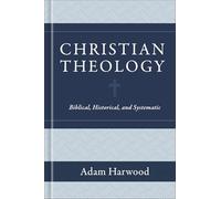 Christian Theology - Biblical, Historical, and Systematic