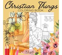 Christian Things Coloring Book: Bringing to life the joyful routines of Christian living