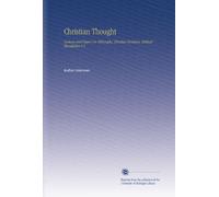 Christian Thought: Lectures and Papers On Philosophy, Christian Evidence, Biblical Elucidation V.2