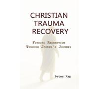 CHRISTIAN TRAUMA RECOVERY: Finding Redemption Through Joseph's Journey