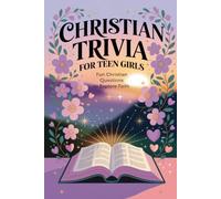 Christian Trivia for Teen Girls: Fun Christian Questions to Explore Faith