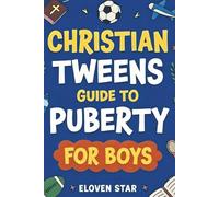 Christian Tweens Guide to Puberty for Boys: A Faith-Filled Puberty Book for Boys 8-12 to Help Understand Body Changes, Voice Changes, Emotions, ... Book Gift for Easter Basket Stuffers!)