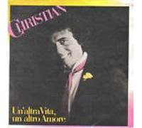 CHRISTIAN - Un' altra vita un altro amore / Com'eri bella tu / 0030.509