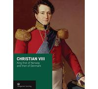 Christian VIII: King First of Norway and Then of Denmark (Crown Series)