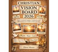 Christian Vision Board 2026: Faith-Centered Images, Scriptures, and Affirmations to Create a God-Led Year