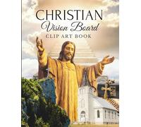 Christian Vision Board Clip Art Book: Faith-Filled Images, Bible Verses & Affirmations to Pray, Plan, & Visualize God’s Purpose for Your Life | With Decorations & Quote Boxes