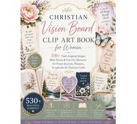 Christian Vision Board Clip Art Book for Women: 530+ Faith-Inspired Images, Bible Verses, & Cut-Out Elements for Prayer Journals, Planners, Scrapbooks, & Christian Crafts