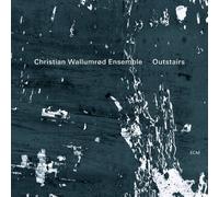 Christian Wallumrød Ensemble - Outstairs