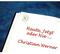 Christian Werner - Heute, jetzt oder nie.. (2002)