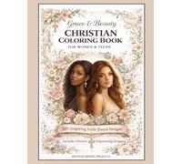 Christian Woman Coloring Book: Relax and Spend Time with Jesus: With Modern Diverse Women, Flowers, Scripture, & Affirmations (Grace & Beauty A Christian Woman Coloring Book)