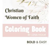 Christian Women of Faith Coloring Book: 37 Bold & Easy Bible Verses to Color - Large Print Scripture Designs for Relaxation, Prayer & Quiet Time