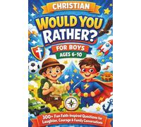 Christian Would You Rather Book for Boys - 300+ Fun, Faith-Inspired Questions for Laughter, Courage & Family Conversations (Ages 6-10)