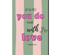 Christian Writing Journal/Notebook | Bible Verse - Let All That You Do Be Done with Love - 1 Corinthians 16:14: Pink-Sage-Black Stripes | 6x9 - 120 Pages Hardcover