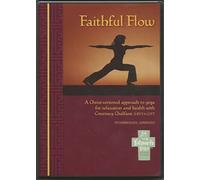 Christian Yoga Faithful Flow-A Christ Centered approach to Physical health and Spirtiual Growth through Yoga