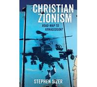 Christian Zionism: Road-map to Armageddon?