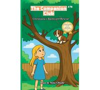 Christiana’s Backyard Rescue: The Companion Club #78: A Faith-Filled Story About Courage, Kindness, and Trusting God (ages 8-12)