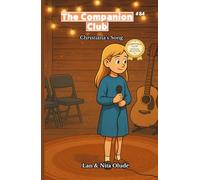 Christiana’s Song: The Companion Club #84: A Middle Grade Christian Chapter Book About Finding Your Voice (ages 8-12)