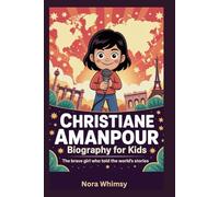 Christiane Amanpour Biography for Kids: The Brave Girl Who Told the World’s Stories