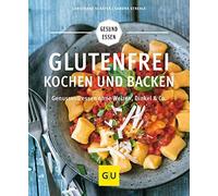 Christiane Sch& Glutenfrei kochen und backen: Genussvoll essen oh (Tapa blanda)