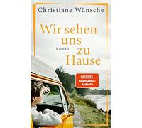 Christiane Wünsche Wir sehen uns zu Hause: Roman (Tapa blanda)