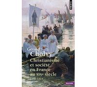 Christianisme et société en France au XIXe siècle (1790-1914) (Points Histoire)