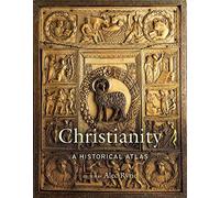 Christianity: A Historical Atlas