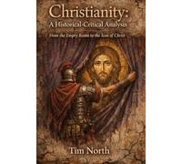 Christianity: A Historical-Critical Analysis: From the Empty Room to the Icon of Christ