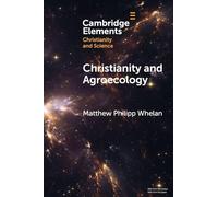 Christianity and Agroecology (Elements of Christianity and Science)