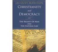 Christianity and Democracy: And the Rights of Man and the Natural Law