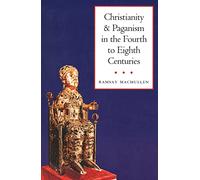 Christianity and Paganism in the Fourth to Eighth Centuries