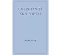 Christianity and Poetry (Wiseblood Essays in Contemporary Culture)