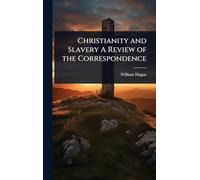 Christianity and Slavery A Review of the Correspondence