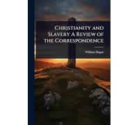 Christianity and Slavery A Review of the Correspondence