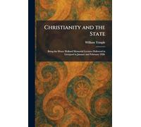 Christianity and the State: Being the Henry Holland Memorial Lectures Delivered in Liverpool in January and February 1928.